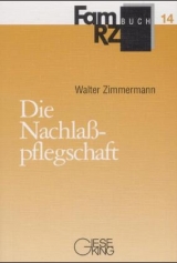 Die Nachlasspflegschaft - Walter Zimmermann