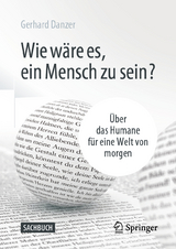 Wie wäre es, ein Mensch zu sein? -  Gerhard Danzer