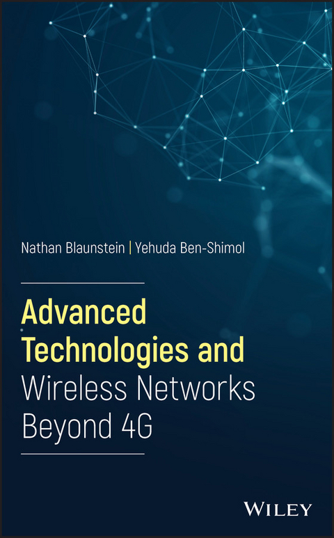 Advanced Technologies and Wireless Networks Beyond 4G -  Yehuda Ben-Shimol,  Nathan Blaunstein