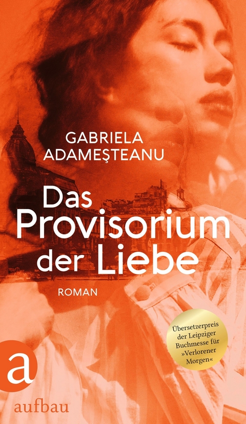 Das Provisorium der Liebe - Gabriela Adameşteanu