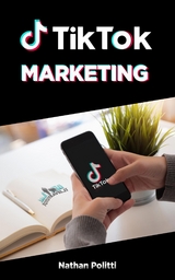 TikTok Marketing - Nathan Politti