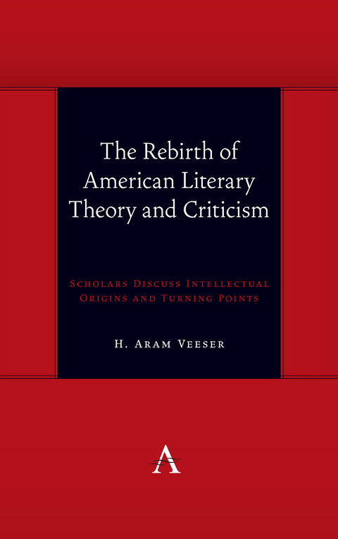 The Rebirth of American Literary Theory and Criticism - H. Aram Veeser