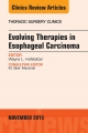 Evolving Therapies in Esophageal Carcinoma, An Issue of Thoracic Surgery Clinics,