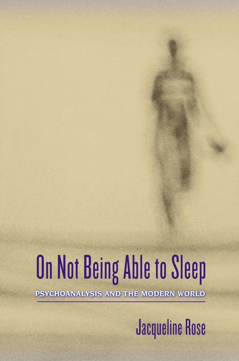 On Not Being Able to Sleep -  Jacqueline Rose