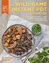 Wild Game Instant Pot Cookbook -  Beverly Hudson