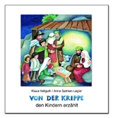 Von der Krippe den Kindern erzählt - Klaus Vellguth, Anna Salmen-Legler