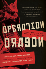 Operation Dragon -  Ion Mihai Pacepa,  R. James Woolsey