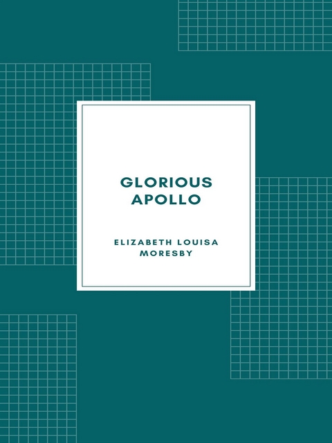 Glorious Apollo - Elizabeth Louisa Moresby