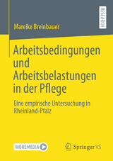 Arbeitsbedingungen und Arbeitsbelastungen in der Pflege - Mareike Breinbauer