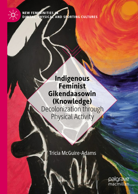 Indigenous Feminist Gikendaasowin (Knowledge) -  Tricia McGuire-Adams