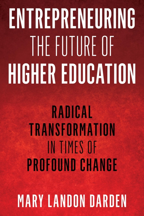 Entrepreneuring the Future of Higher Education -  Mary Landon Darden