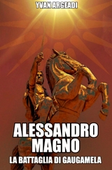Alessandro Magno: la battaglia di Gaugamela - Yvan Argeadi