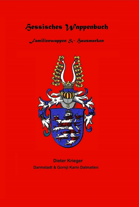 Hessisches Wappenbuch Familienwappen und Hausmarken - Dieter Krieger, nach Unterlagen des + Pfarrers Hermann Knodt