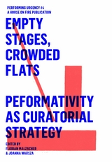 EMPTY STAGES, CROWDED FLATS. PERFORMATIVITY AS CURATORIAL STRATEGY. - 