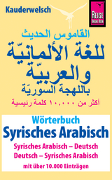 Wörterbuch Syrisches Arabisch (Syrisches Arabisch – Deutsch, Deutsch – Syrisches Arabisch): Reise Know-How Kauderwelsch-Wörterbuch