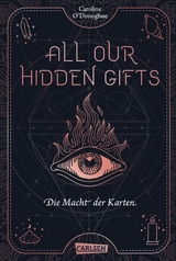 All Our Hidden Gifts - Die Macht der Karten (All Our Hidden Gifts 1) -  Caroline O'Donoghue