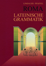 Grammatiken I / Roma Lateinische Grammatik - Lindauer, Josef; Pfaffel, Wilhelm