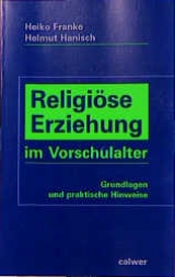 Religiöse Erziehung im Vorschulalter - Heiko Franke, Helmut Hanisch
