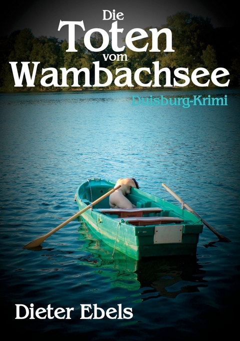 Die Toten vom Wambachsee - Dieter Ebels