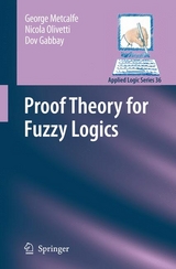Proof Theory for Fuzzy Logics -  Dov M. Gabbay,  George Metcalfe,  Nicola Olivetti
