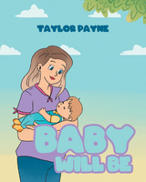 Baby Will Be -  Taylor Payne