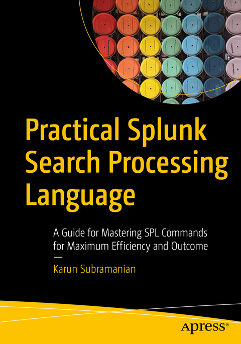 Practical Splunk Search Processing Language -  Karun Subramanian