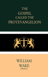 The Gospel called the Protevangelion - William Wake