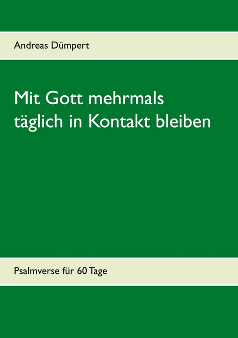 Mit Gott mehrmals täglich in Kontakt bleiben - Andreas Dümpert