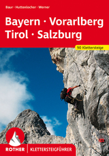 Klettersteige Bayern – Vorarlberg – Tirol – Salzburg - Paul Werner, Thomas Huttenlocher, Stephan Baur, Sebastian Baur