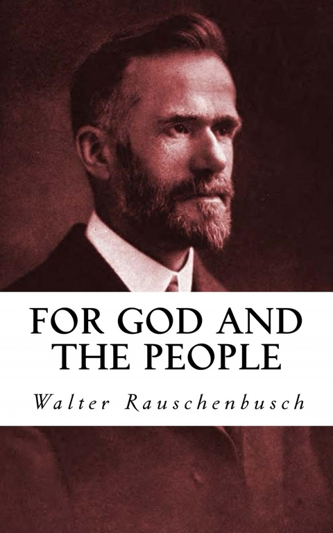 For God and the People - Walter Rauschenbusch