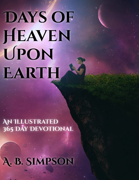 Days of Heaven Upon Earth - A. B. Simpson