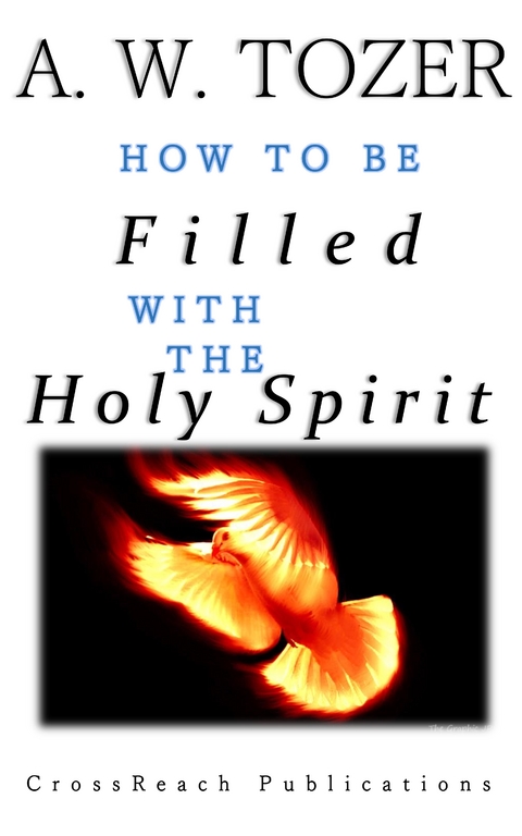 How to Be Filled with the Holy Spirit - A. W. Tozer