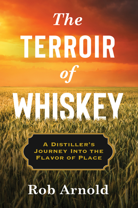 Terroir of Whiskey -  Rob Arnold