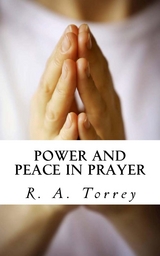 Power and Peace in Prayer - R. A. Torrey