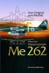 Vom Original zum Modell: Messerschmidt Me 262 - Helmut Erfurth