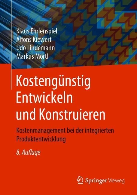 Kostengünstig Entwickeln und Konstruieren - Klaus Ehrlenspiel, Alfons Kiewert, Udo Lindemann, Markus Mörtl