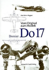 Vom Original zum Modell: Dornier DO 17 - Karl H Regnat