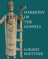 A Harmony of the Gospels - Loraine Boettner