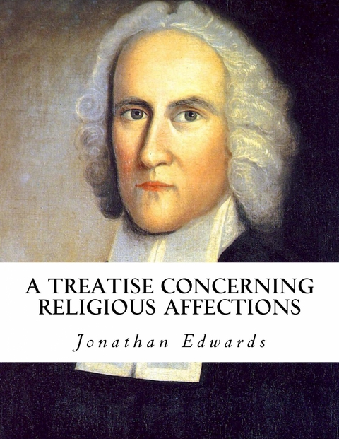 A Treatise Concerning Religious Affections - Jonathan Edwards