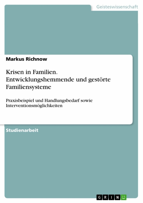 Krisen in Familien. Entwicklungshemmende und gestörte Familiensysteme - Markus Richnow