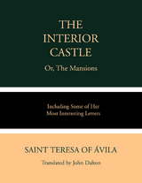 The Interior Castle or, The Mansions - St. Teresa of Avila