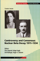 Controversy and Consensus: Nuclear Beta Decay 1911–1934 - Carsten Jensen