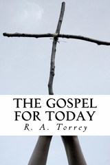 The Gospel for Today - Torrey R. A.