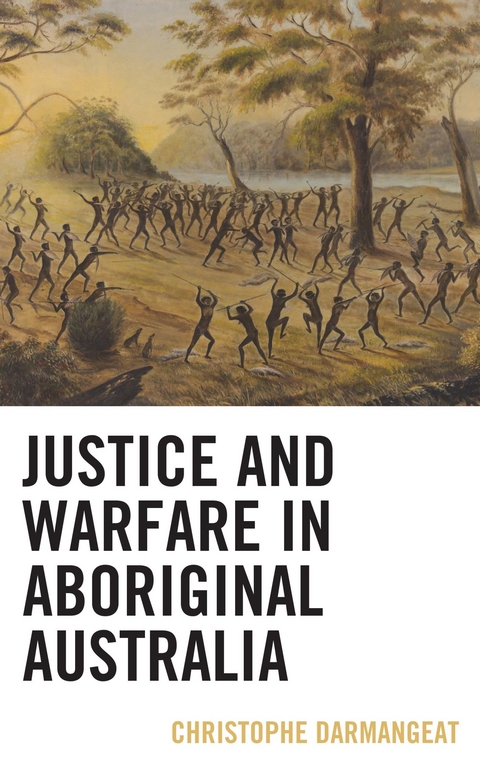 Justice and Warfare in Aboriginal Australia -  Christophe Darmangeat