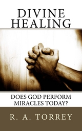 Divine Healing - R. A. Torrey