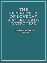 The Experiences of Loveday Brooke, Lady Detective - Catherine Louisa Pirkis