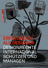 Erfolgreich als Designer – Designrechte international schützen und managen - Joachim Kobuss, Alexander Bretz