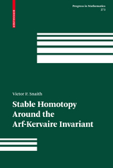 Stable Homotopy Around the Arf-Kervaire Invariant - Victor P. Snaith