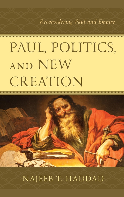 Paul, Politics, and New Creation -  Najeeb T. Haddad