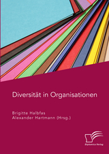 Diversität in Organisationen - Alexander Hartmann, Brigitte Halbfas